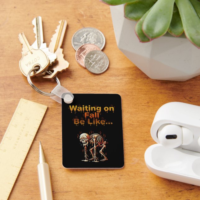 Waiting on Fall Be Like – Funny Melting Skeleton Key Ring (Desk)