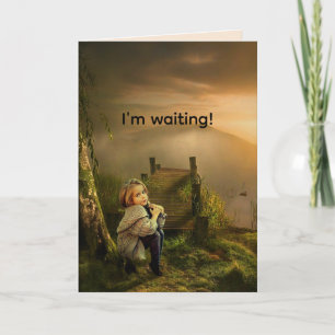 WAITING THINKING ABOUT YOU-MISSING YOU CARD