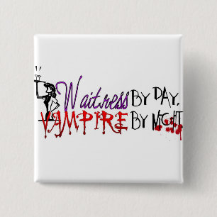 Waitress by Day, Vampire by night 15 Cm Square Badge