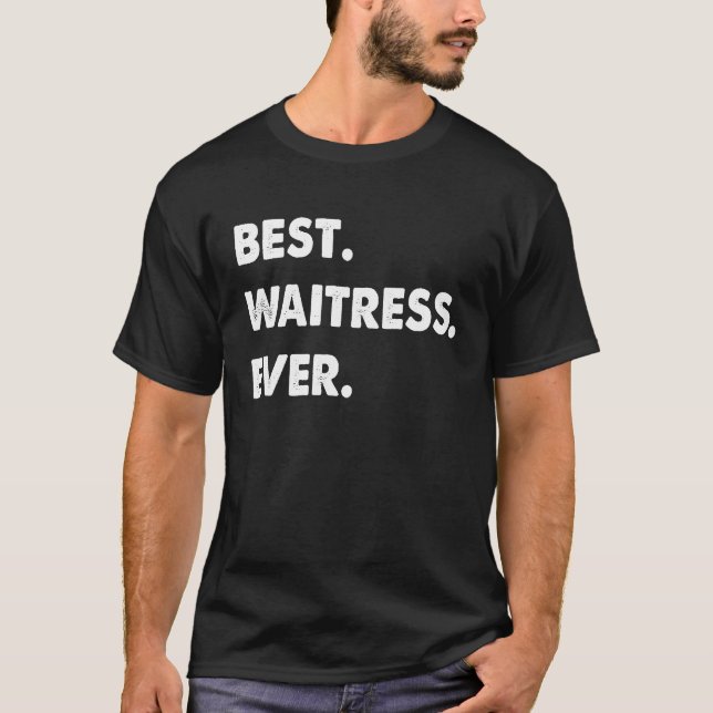 Waitress Profession Best Waitress Ever T-Shirt (Front)
