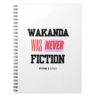 WAKANDA Was Never Fiction |  Spiral Photo Notebook