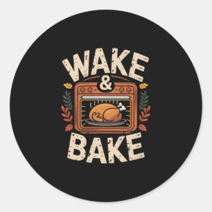 Wake And Ke Funny Thanksgiving Turkey Dinner  Classic Round Sticker
