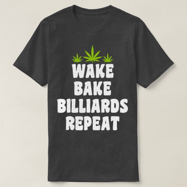 Wake Bake Billiards Repeat T-Shirt (Design Front)
