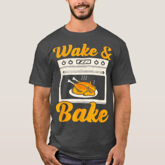 Wake Bake Turkey Feast Meal Dinner Chef Funny Than T-Shirt