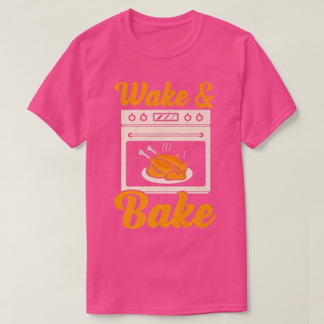 Wake Bake Turkey Feast Meal Dinner Chef Funny Than T-Shirt (Design Front)