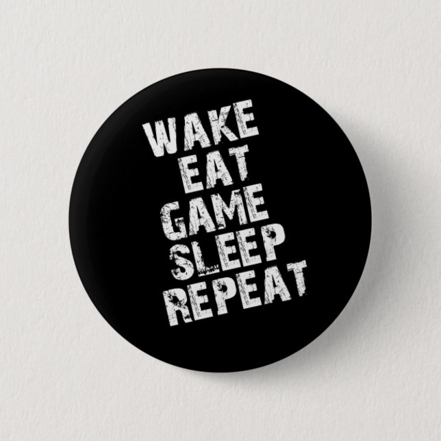 Wake Eat Game Sleep Repeat 6 Cm Round Badge (Front)