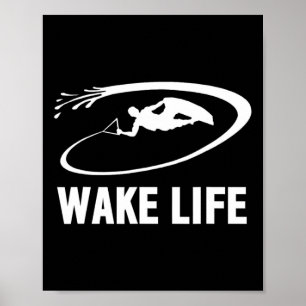 Wake Life Wake Surfing And Wakeboarding Poster