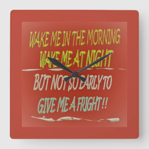 Wake me in the morning any time but early square wall clock
