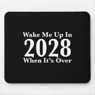 Wake Me Up In 2028 When It's Over Mouse Pad