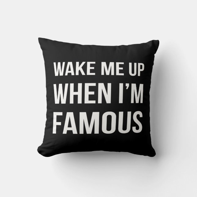 Wake Me Up When I'm Famous Cushion (Front)