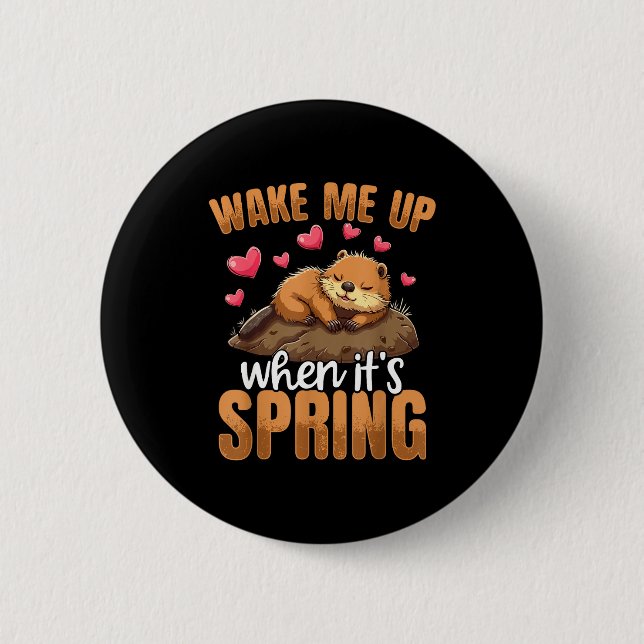Wake Me Up When It’s Spring Funny Groundhog Day  6 Cm Round Badge (Front)