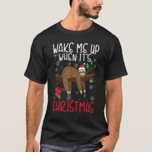 Wake Me Up When It's Christmas Pyjamas  For Sloth  T-Shirt