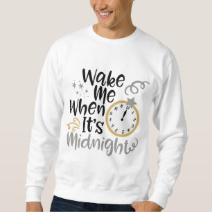 Wake Me Up When It's Midnight -New Year 2021 Sweatshirt