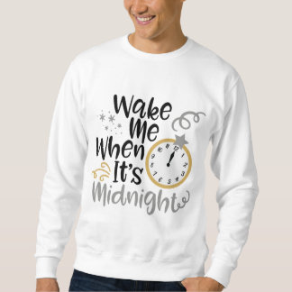 Wake Me Up When It's Midnight -New Year 2023 Sweatshirt