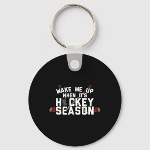Wake Me Up When It's Season For Hockey Fun Times! Key Ring