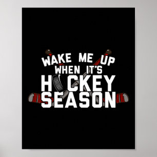 Wake Me Up When It's Season For Hockey Fun Times! Poster