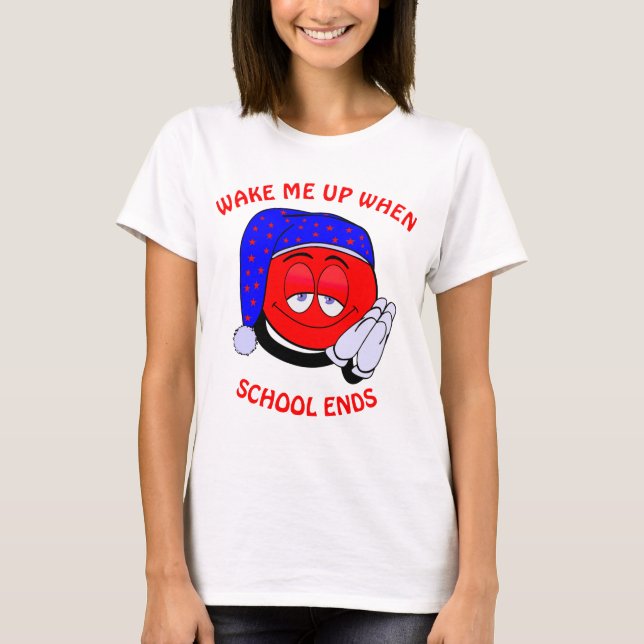 Wake me up when school ends funny emoji T-Shirt (Front)