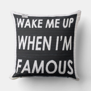 Wake ME When I'm Famous, Black and White Cushion