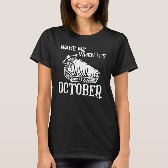 Wake Me When It's October Skeleton Spooky Season H T-Shirt (Front)