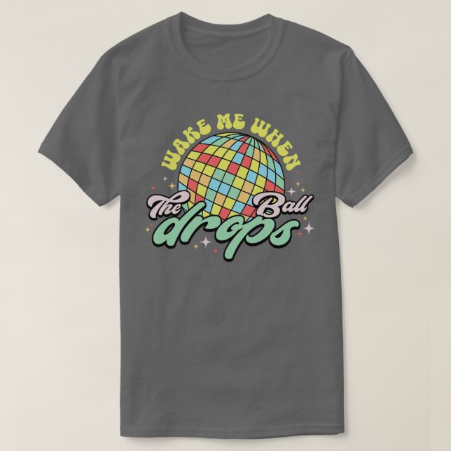 Wake me when the ball drops 8 T-Shirt (Design Front)