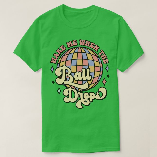 Wake me when the ball drops T-Shirt (Design Front)