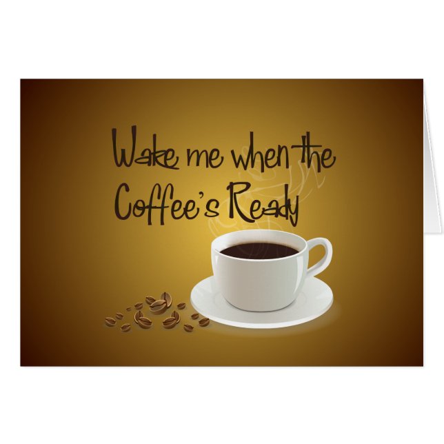 Wake Me When the Coffee's Ready (Front Horizontal)