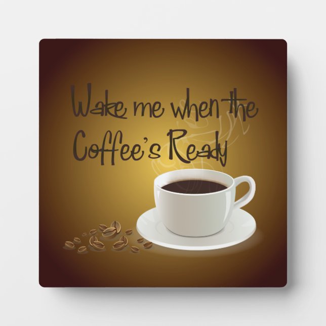 Wake Me When the Coffee's Ready Plaque (Front)