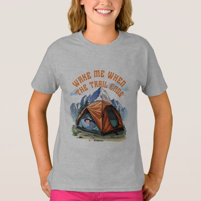 WAKE ME WHEN THE TRAIL ENDS.” – LAZY CAMPER TEE (Front)