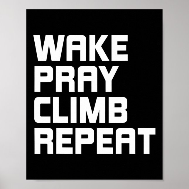 Wake Pray Climb Repeat Rock Climbing Lover  Poster (Front)