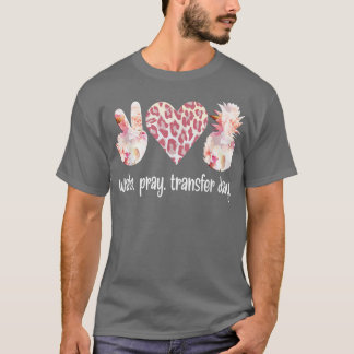 Wake Pray IVF Transfer Day IVF Mum IVF Dad T-Shirt