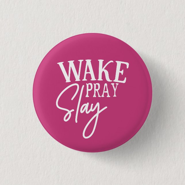 Wake Pray Slay 3 Cm Round Badge (Front)