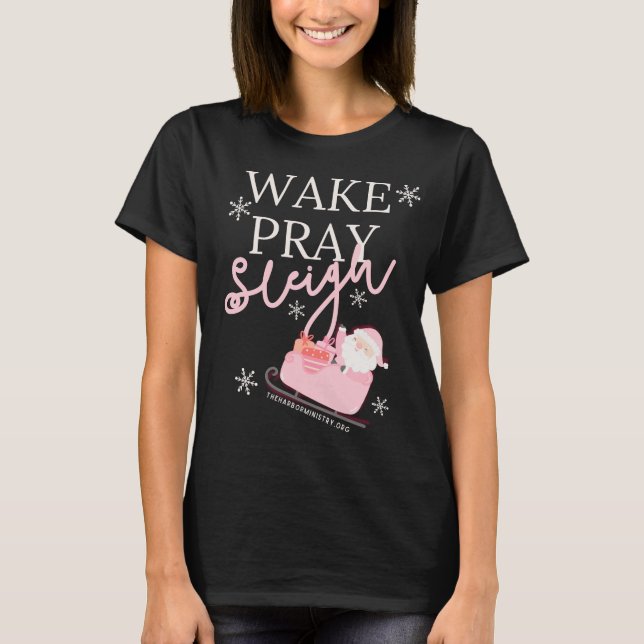 Wake Pray Sleigh T-Shirt (Front)
