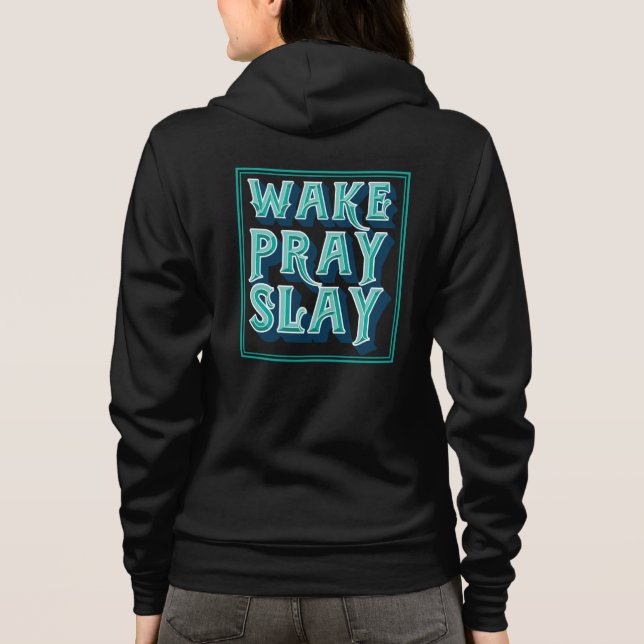 Wake Slay Pray Christian Daily Mission Hoodie (Back)