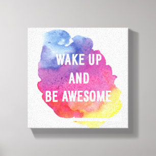 Wake Up And Be Awesome Canvas Print