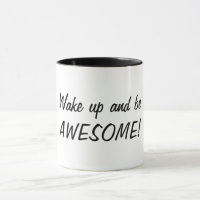 Wake up and be AWESOME!