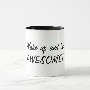 Wake up and be AWESOME! Mug
