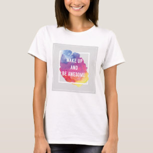 Wake Up And Be Awesome T-Shirt