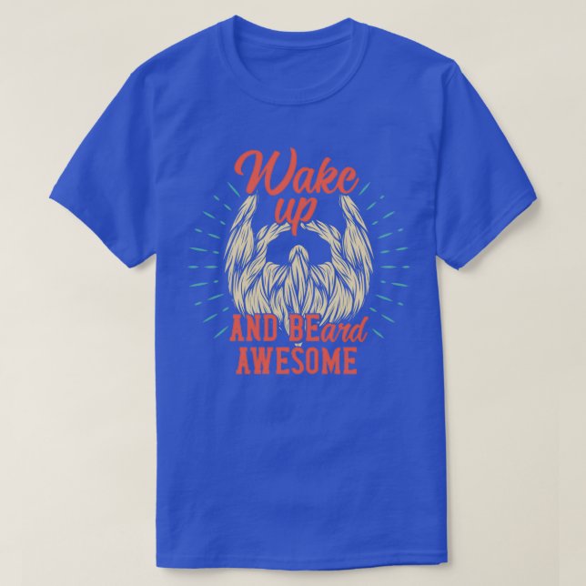 Wake Up And Beard Awesome 3 T-Shirt (Design Front)