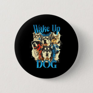 Wake Up And Hug A Dog, Funny Motivation Dog Quote, 6 Cm Round Badge
