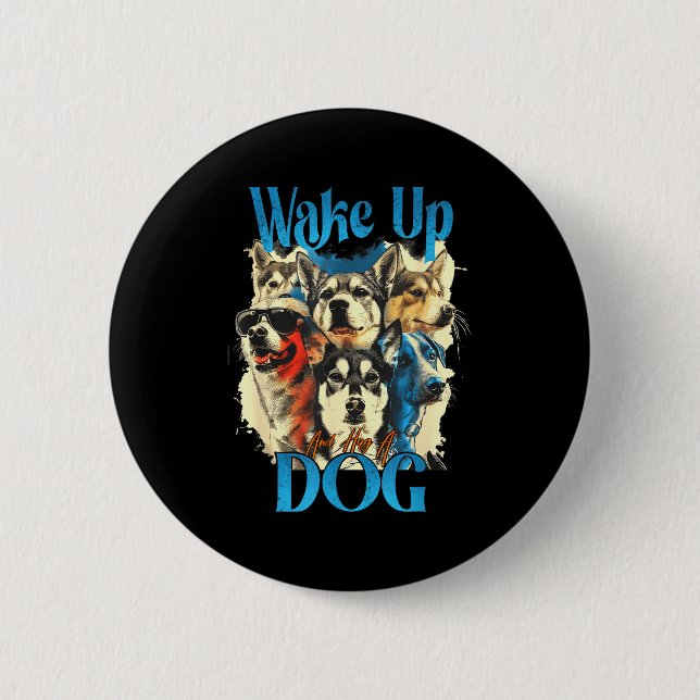 Wake Up And Hug A Dog, Funny Motivation Dog Quote, 6 Cm Round Badge (Front)