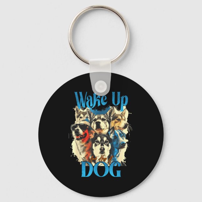 Wake Up And Hug A Dog, Funny Motivation Dog Quote, Key Ring (Front)