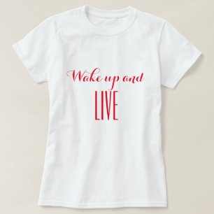 Wake up and live T-Shirt
