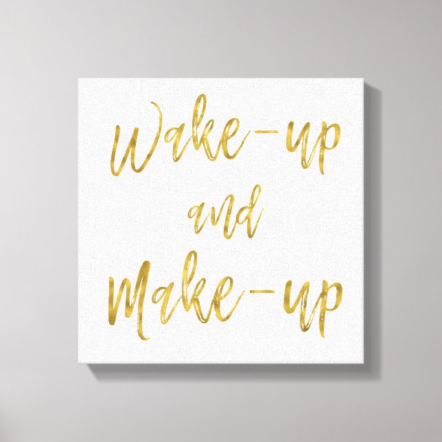 Wake Up and Make Up Inspirational Quote Canvas Print (Front)