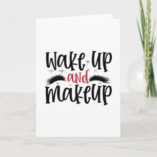 Wake up and makeup - Makeup quote Card
