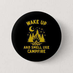 Wake up and smell like campfire funny camping 6 cm round badge