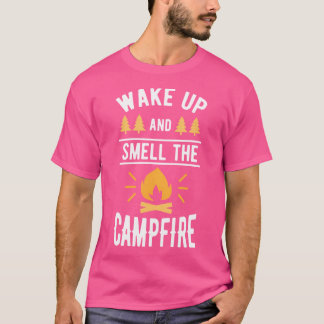 Wake Up And Smell The Campfire Shirt Summer Campin