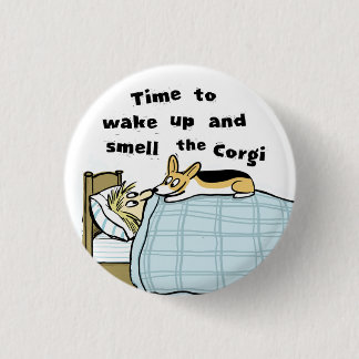 Wake Up and Smell the Corgi 3 Cm Round Badge