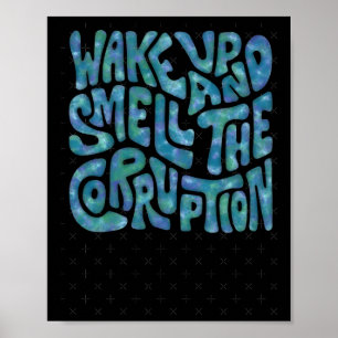 Wake Up And Smell The Corruption Word Art 1  Poster