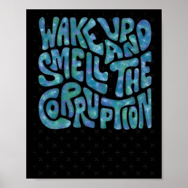 Wake Up And Smell The Corruption Word Art 1  Poster (Front)