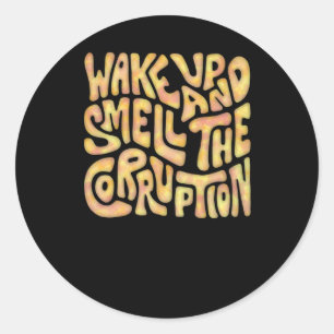 Wake Up And Smell The Corruption Word Art 2 Classic Round Sticker